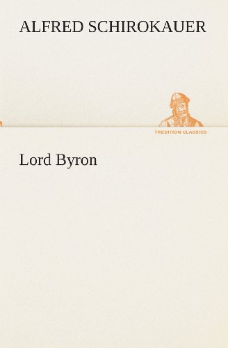 Cover for Alfred Schirokauer · Lord Byron (Tredition Classics) (German Edition) (Paperback Book) [German edition] (2013)