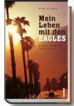 Cover for D. Felder · Mein Leben mit den Eagles (Bog)