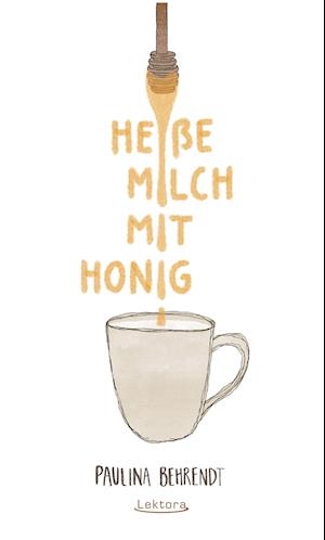 Cover for Paulina Behrendt · Heiße Milch mit Honig (Paperback Book) (2021)