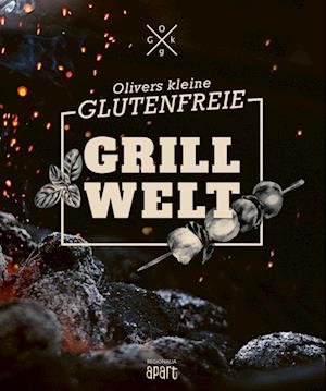 Cover for Oliver Welling · Olivers kleine glutenfreie Grillwelt (Book) (2023)