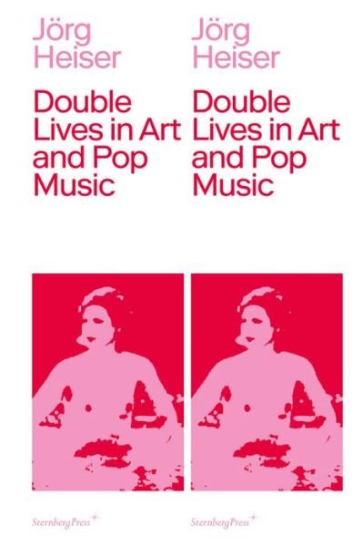 Cover for Jorg Heiser · Double Lives in Art and Pop Music (Paperback Book) (2020)