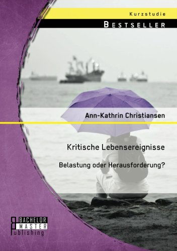 Cover for Ann-Kathrin Christiansen · Kritische Lebensereignisse: Belastung oder Herausforderung? (Paperback Book) [German edition] (2014)