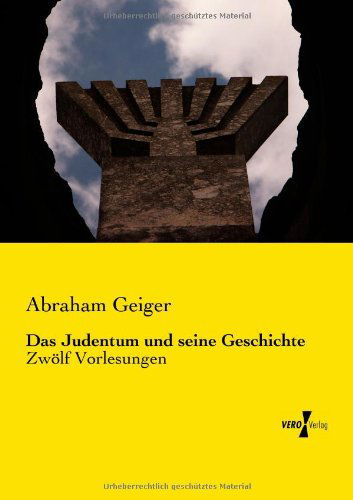 Cover for Abraham Geiger · Das Judentum und seine Geschichte: Zwoelf Vorlesungen (Paperback Book) [German edition] (2019)