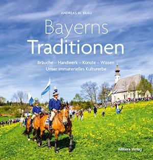 Andreas M. Bräu · Bayerns Traditionen (Bok) (2023)