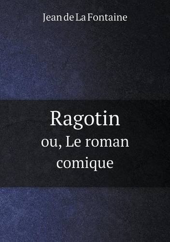 Cover for Jean De La Fontaine · Ragotin Ou, Le Roman Comique (Paperback Bog) [French edition] (2014)