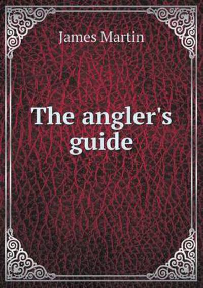 Cover for James Martin · The Angler's Guide (Paperback Book) (2015)