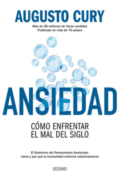 Ansiedad. Como Enfrentar El Mal Del Siglo - Augusto Cury - Books - Oceano - 9786075274959 - September 1, 2018