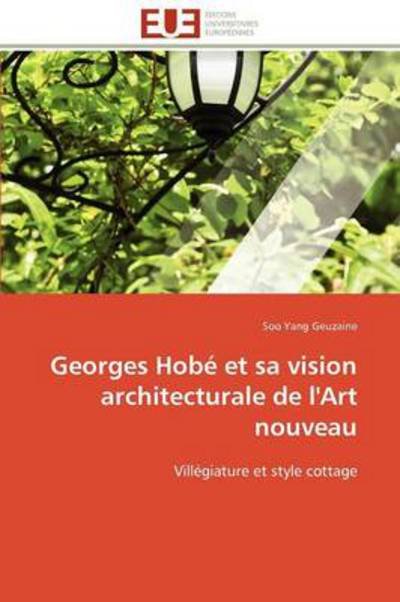 Cover for Soo Yang Geuzaine · Georges Hobé et Sa Vision Architecturale De L'art Nouveau: Villégiature et Style Cottage (Paperback Book) [French edition] (2018)