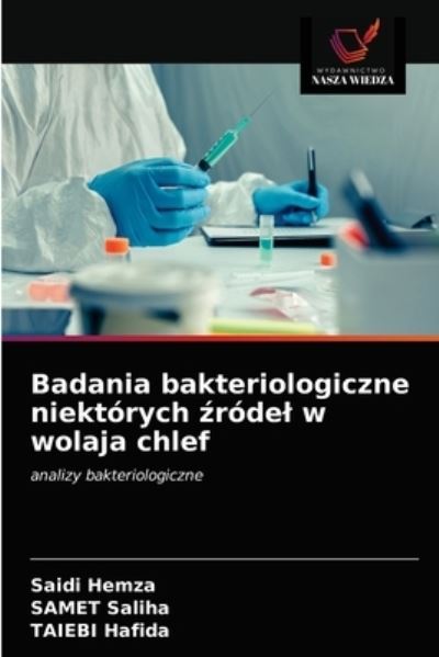 Cover for Saidi Hemza · Badania bakteriologiczne niektorych ?rodel w wolaja chlef (Paperback Book) (2021)