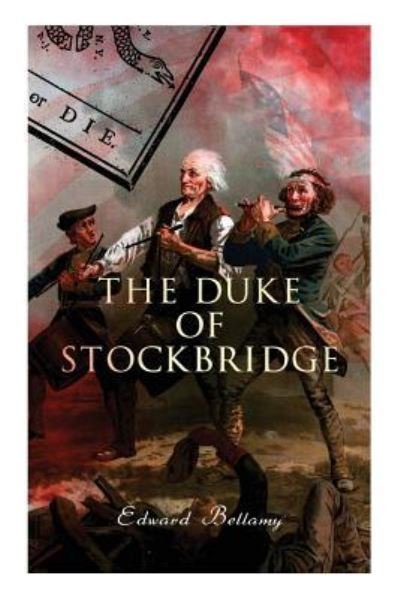 The Duke of Stockbridge - Edward Bellamy - Bücher - E-Artnow - 9788027330959 - 14. Dezember 2018