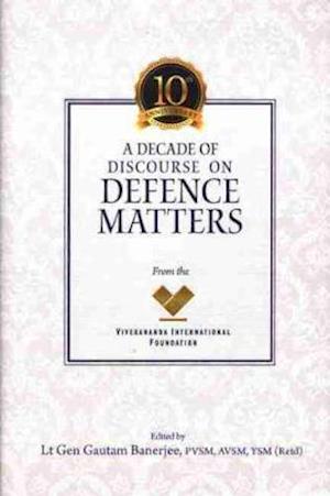 Cover for Gautam Banerjee · A Decade of Discourse on Defence Matters from the VIF (Gebundenes Buch) (2024)