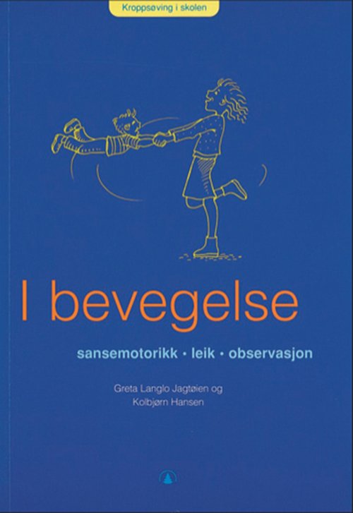 Cover for Greta Langlo Jagtøien · I bevegelse : sansemotorikk - leik - observasjon (Hæftet bog) (2000)