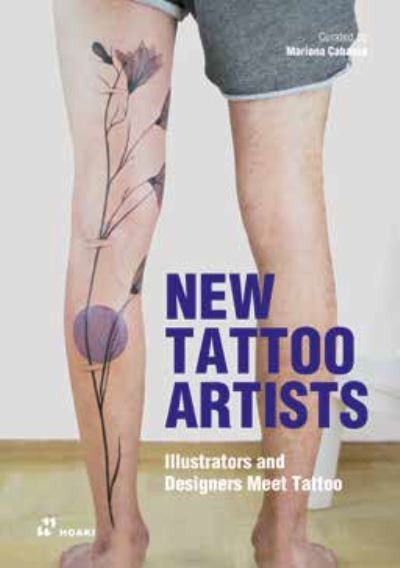 New Tattoo Artists: Illustrators and Designers Meet Tattoo - Mariona Cabassa Cortes - Books - Hoaki - 9788417656959 - April 3, 2023