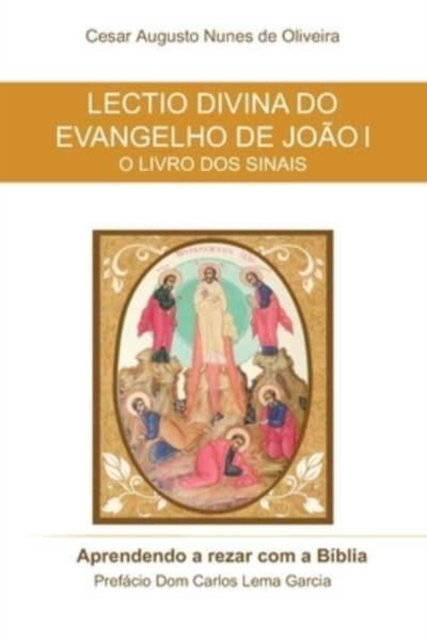 Cover for Cesar Augusto Nunes de Oliveira · Lectio Divina do Evangelho de Joa&amp;#771; o I (Pocketbok) (2020)