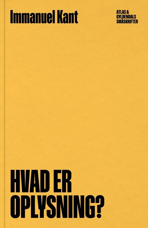 Cover for Immanuel Kant · ATLAS &amp; Gyldendals Småskrifter: Hvad er oplysning? (Hæftet bog) [1. udgave] (2023)