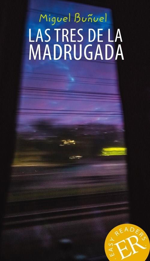 Cover for Miguel Buñuel · Easy Readers: Las tres de la madrugada, ER A (Sewn Spine Book) [2.º edición] (2019)