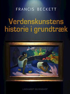 Cover for Francis Beckett · Verdenskunstens historie i grundtræk (Sewn Spine Book) [1st edition] (2019)