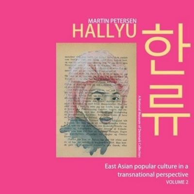 Cover for Martin Petersen · Hallyu: East Asian popular culture in a transnational perspective, vol. 2 (Pocketbok) [1. utgave] (2022)