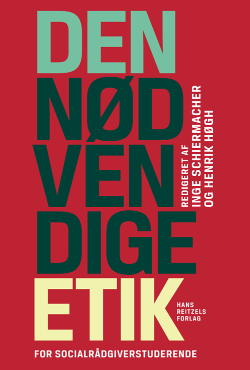 Cover for Idamarie Leth Svendsen; Inge Schiermacher; Anne Worning; Jacob Magnussen; Helle Strauss; Anne Jøker; Henrik Høgh; Morten Ebbe Juul Nielsen; Pernille Bischoff; Andrey Lukyanov-Renteria; Vibeke Pichard; Esben Høgh; Birgitte Lundgren; Ida Hoeck; Jonas Kierke · Den nødvendige etik (Sewn Spine Book) [1st edition] (2020)