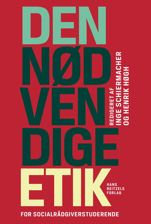 Den nødvendige etik - Idamarie Leth Svendsen; Inge Schiermacher; Anne Worning; Jacob Magnussen; Helle Strauss; Anne Jøker; Henrik Høgh; Morten Ebbe Juul Nielsen; Pernille Bischoff; Andrey Lukyanov-Renteria; Vibeke Pichard; Esben Høgh; Birgitte Lundgren; Ida Hoeck; Jonas Kierke - Bøker - Gyldendal - 9788741274959 - 30. oktober 2020