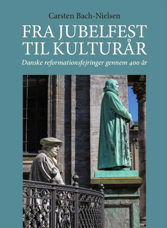 Cover for Carsten Bach-Nielsen · Fra jubelfest til kulturår (Bound Book) [1.º edición] (2015)