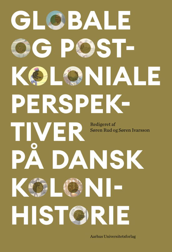 Cover for Søren Rud og Søren Ivarsson · Globale og postkoloniale perspektiver på dansk kolonihistorie (Sewn Spine Book) [1st edition] (2021)