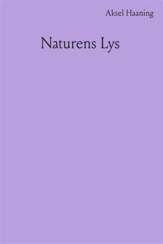 Cover for Aksel Haaning · Naturens lys (Hæftet bog) [3. udgave] (2024)