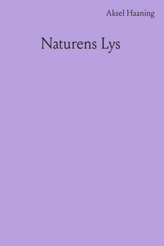 Naturens lys - Aksel Haaning - Livros - Forlaget Virkelig - 9788793499959 - 29 de fevereiro de 2024