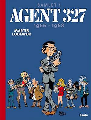Cover for Martin Lodewijk · Agent 327: Agent 327: Samlet 1  1966-1968 (Hardcover Book) [1st edition] (2022)