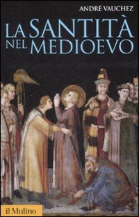 Cover for Andre Vauchez · La Santita Nel Medioevo (Bok)