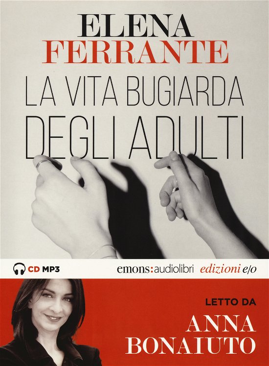 Cover for Elena Ferrante · La Vita Bugiarda Degli Adulti Letto Da Anna Bonaiuto. Audiolibro. CD Audio Formato MP3 (CD)