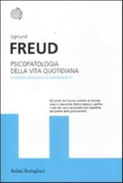 Cover for Sigmund Freud · Psicopatologia Della Vita Quotidiana. Ediz. Integrale (Book)