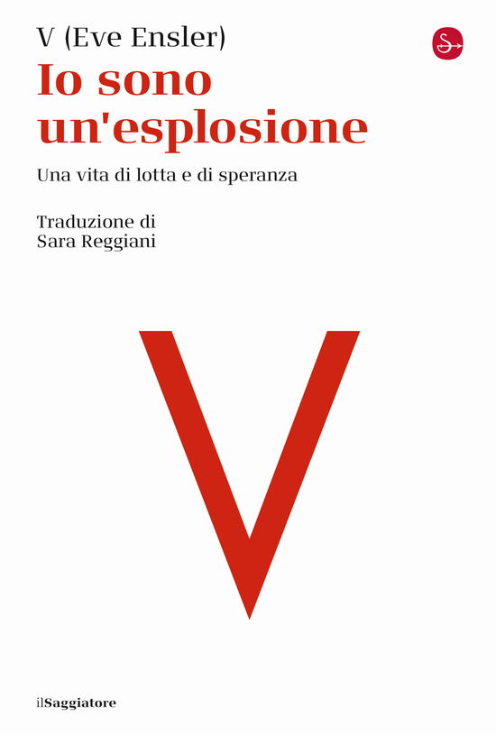 Cover for Eve Ensler · Io Sono Un'esplosione. Una Vita Di Lotta E Di Speranza (Book)