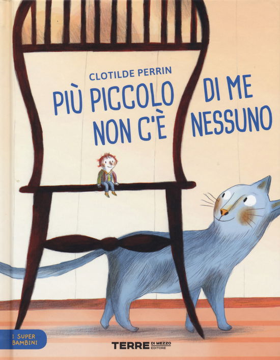 Cover for Clotilde Perrin · Piu Piccolo Di Me Non C'e Nessuno. I Super Bambini. Ediz. A Colori (Bok)