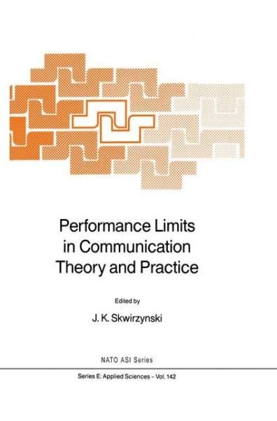 J K Skwirzynski · Performance Limits in Communication Theory and Practice - Nato Science Series E: (Hardcover Book) [1988 edition] (1988)