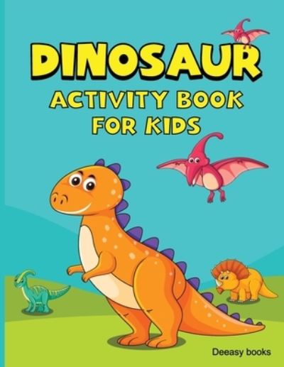 Dinosaur Activity Book for Kids - Deeasy Books - Kirjat - Publisher - 9789029702959 - perjantai 5. helmikuuta 2021