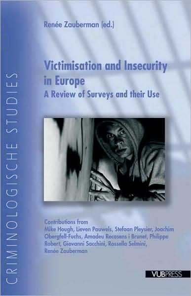 Victimisation and Insecurity in Europe: A Review of Surveys and Their Use - Renee Zauberman - Książki - VUB University Press - 9789054874959 - 30 kwietnia 2010