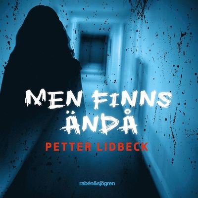 Cover for Petter Lidbeck · Men finns ändå (Audiobook (MP3)) (2020)