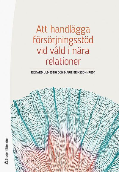 Cover for Marie Eriksson · Att handlägga försörjningsstöd vid våld i nära relationer (Book) (2018)