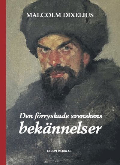 Cover for Malcolm Dixelius · Den Förryskade Svenskens Bekännelser (Bound Book) (2023)