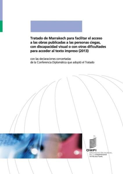 Tratado de Marrakech para facilitar el acceso a las obras publicadas a las personas ciegas, con discapacidad visual o con otras dificultades para acceder al texto impreso - Wipo - Bøger - World Intellectual Property Organization - 9789280523959 - 30. juni 2013