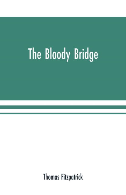 Cover for Thomas Fitzpatrick · The Bloody Bridge (Paperback Book) (2000)