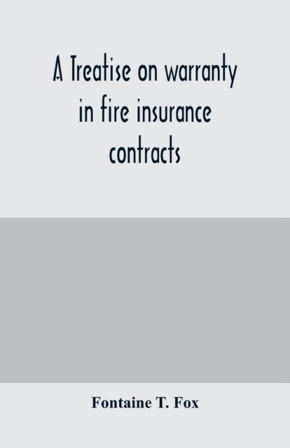 Cover for Fontaine T Fox · A treatise on warranty in fire insurance contracts (Pocketbok) (2020)