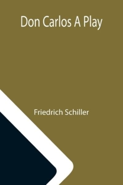 Cover for Friedrich Schiller · Don Carlos A Play (Paperback Bog) (2021)