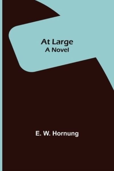 Cover for E. W. Hornung · At Large; A Novel (Paperback Book) (2022)