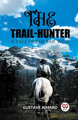 Cover for Gustave Aimard · The Trail-HunterA Tale of the Far West (Edition2023) (Paperback Book) (2024)