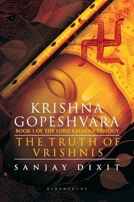 Cover for Sanjay Dixit · Krishna Gopeshvara: The Truth of Vrishnis (Book 1 of the Lord Krishna Trilogy) (Taschenbuch) (2018)