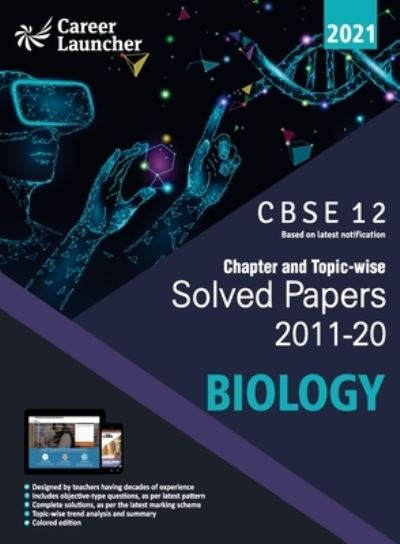 Cover for Career Launcher · Cbse Class XII 2021 Chapter and Topic-Wise Solved Papers 2011-2020 Biology (All Sets Delhi &amp; All India) (Paperback Book) (2020)