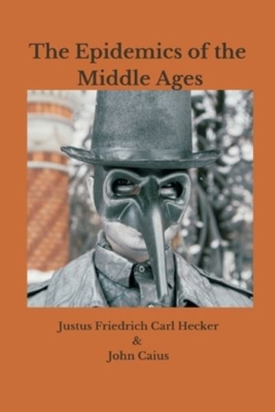 Cover for Justus Friedrich Carl Hecker · The Epidemics of the Middle Ages (Paperback Book) (2021)