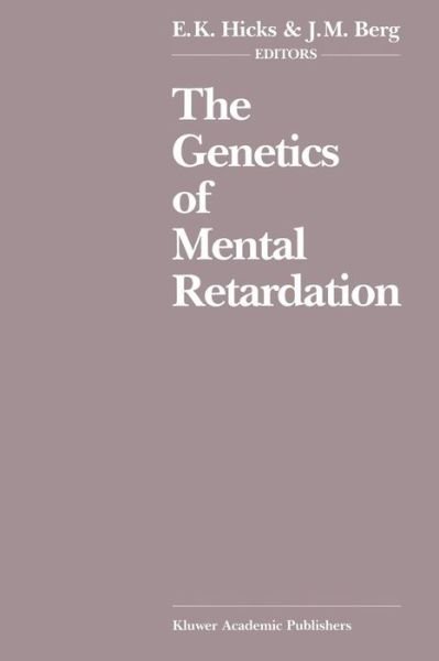 Cover for E K Hicks · The Genetics of Mental Retardation: Biomedical, Psychosocial and Ethical Issues (Taschenbuch) [Softcover reprint of the original 1st ed. 1988 edition] (2012)